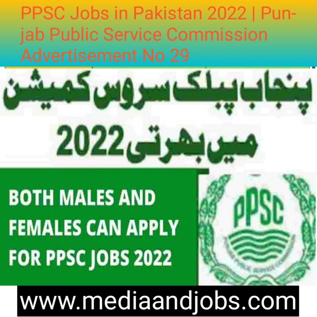 PPSC Jobs in Pakistan 2022 | Punjab Public Service Commission Advertisement No 29