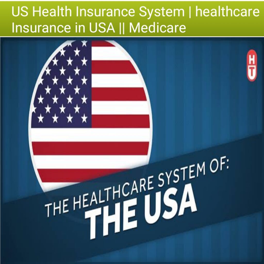 US Health Insurance System | healthcare Insurance in USA || Medicare