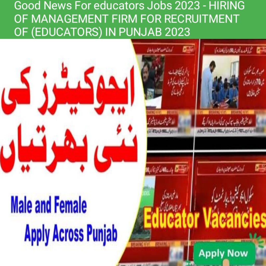 Good News For educators Jobs 2023 -  HIRING OF MANAGEMENT FIRM FOR RECRUITMENT OF (EDUCATORS) IN PUNJAB 2023