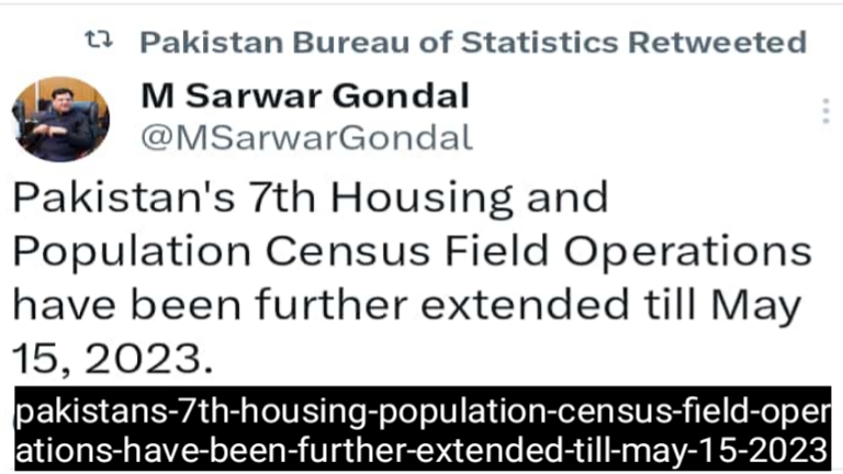 Pakistan's 7th Housing & Population Census Field Operations Have Been Further Extended Till May 15, 2023