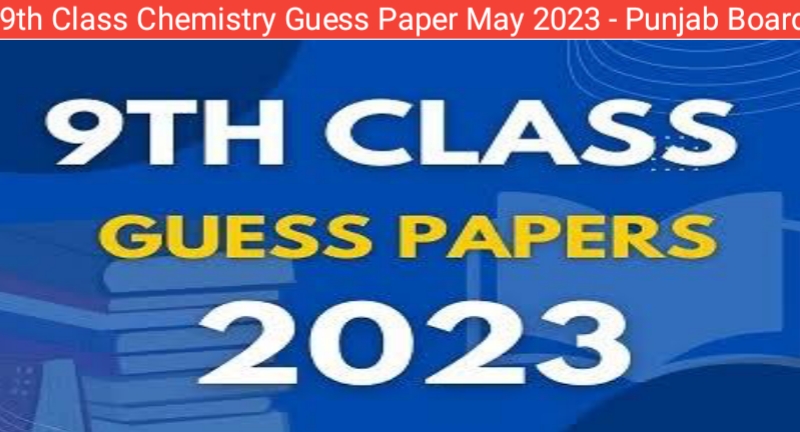 9th Class Chemistry Guess Paper May 2023 - Punjab Board