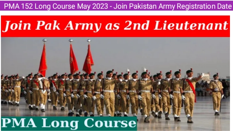 PMA 152 Long Course May 2023 - Join Pakistan Army Registration Date