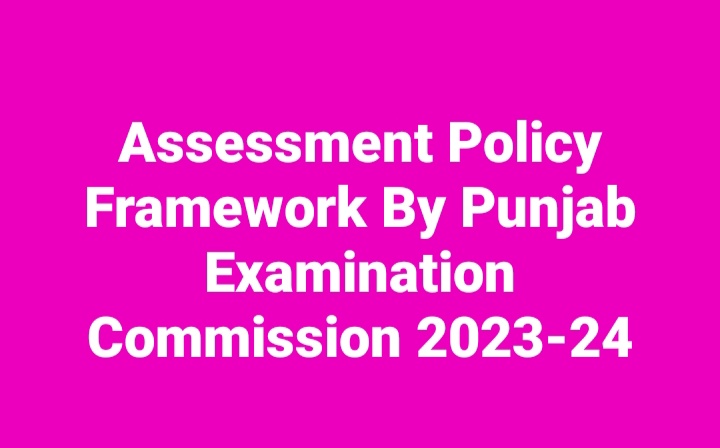 New Assessment Policy Framework 2023 – Punjab Examination Commission 2024