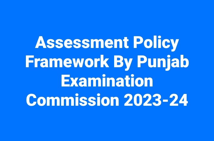 New Assessment Policy Framework 2023 - Punjab Examination Commission 2024