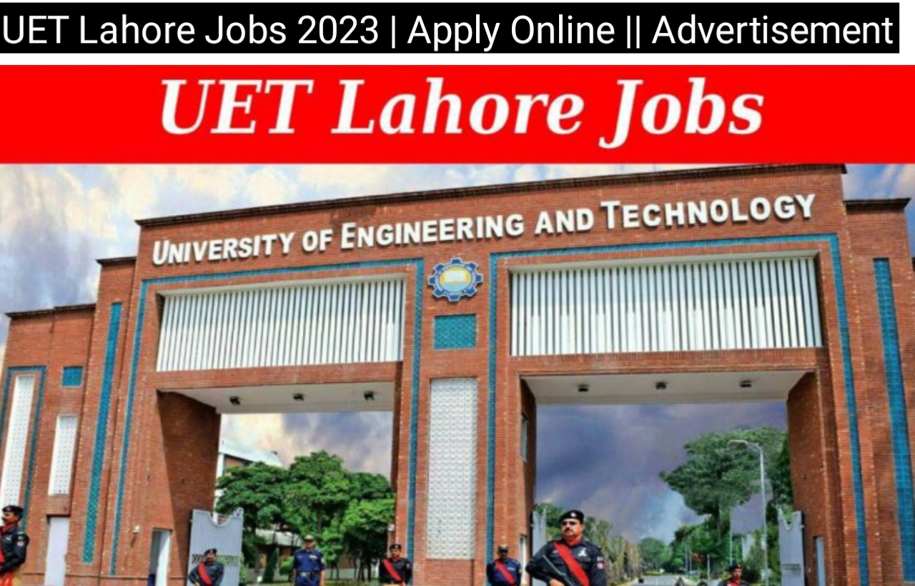 UET Lahore Jobs 2023 | Apply Online || Advertisement