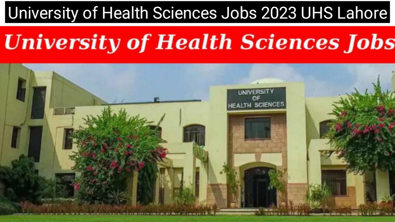 University of Health Sciences Jobs 2023 UHS Lahore