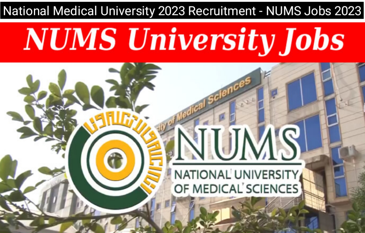 National Medical University 2023 Recruitment - NUMS Jobs 2023