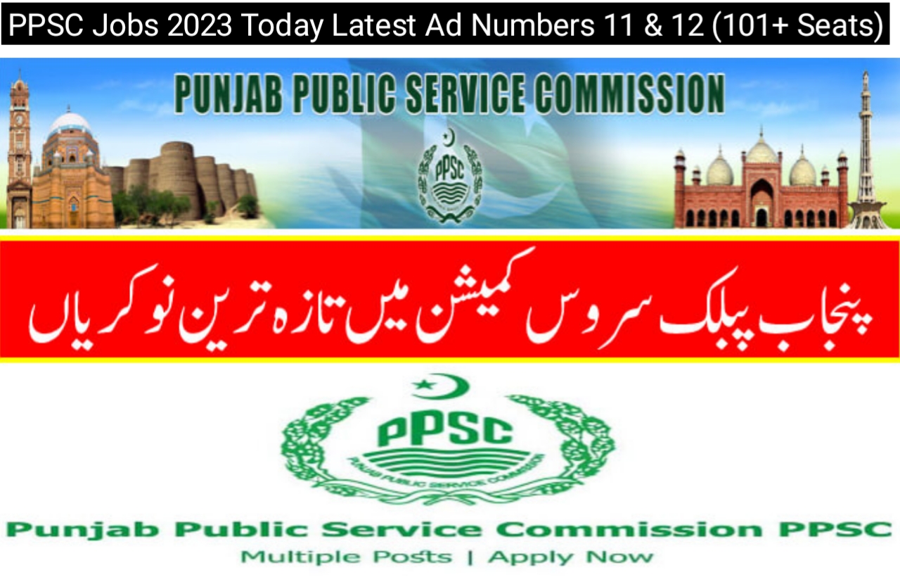 PPSC Jobs 2023 Today Latest Ad Numbers 11 & 12 (101+ Seats)