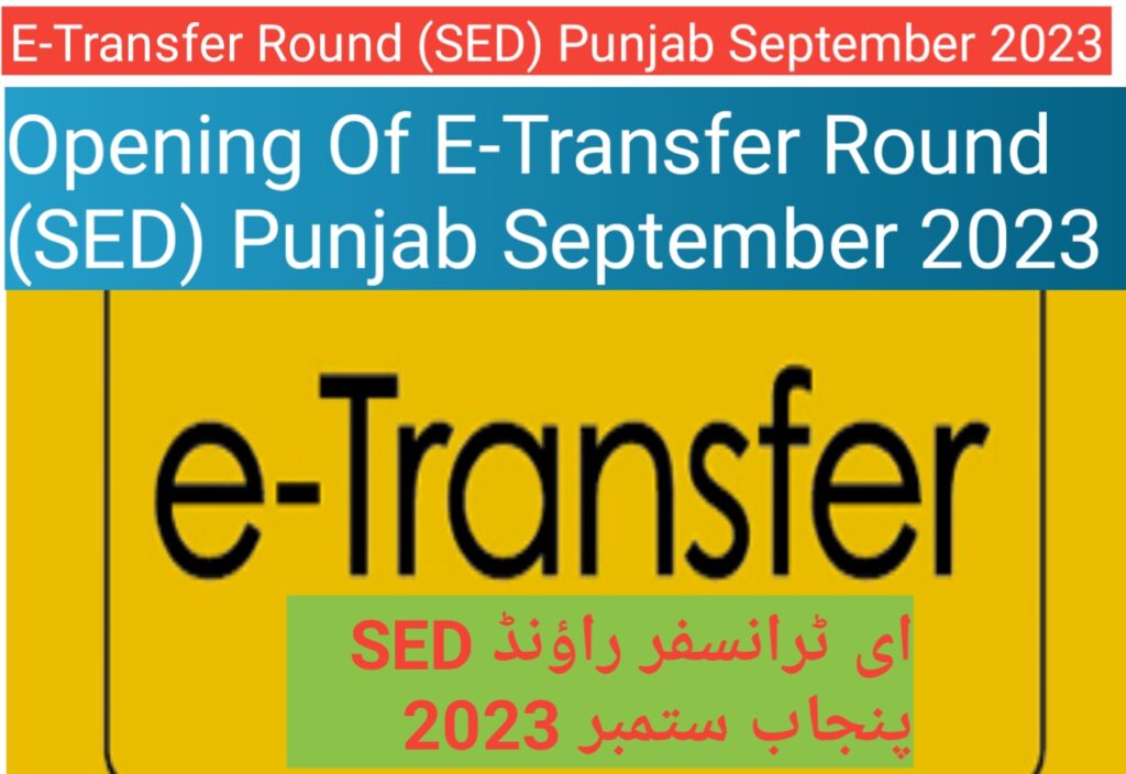 E-Transfer Round (SED) Punjab September 2023 - Opening Of E-Transfer Round SED September 2023