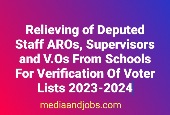 Relieving of Deputed Staff AROs, Supervisors and V.Os From Schools For Verification Of Voter Lists 2023-2024