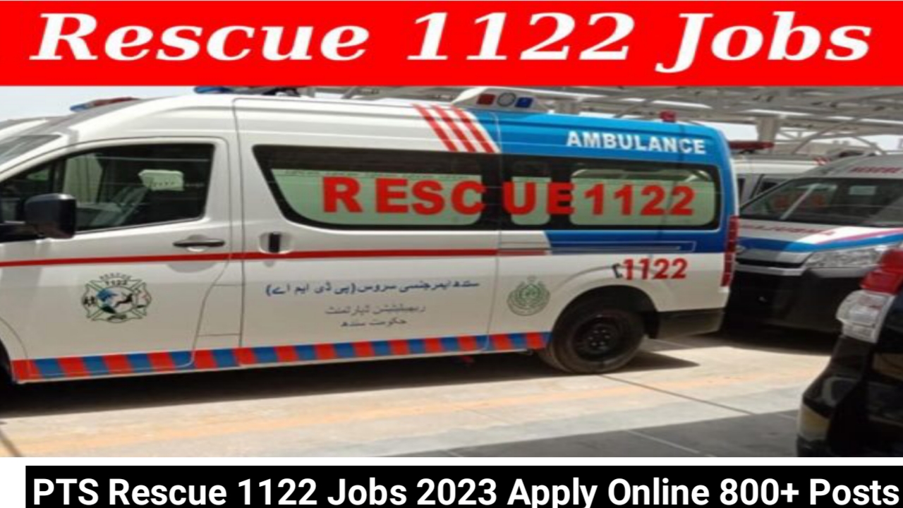 PTS Rescue 1122 Jobs 2023 Apply Online 800+ Posts