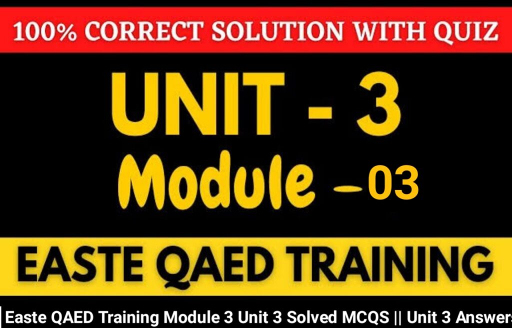 Easte QAED Training Module 3 Unit 3 Solved MCQS || Unit 3 Answers