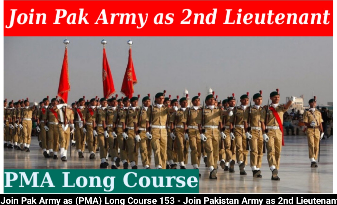 Join Pak Army as (PMA) Long Course 153 - Join Pakistan Army as 2nd Lieutenant