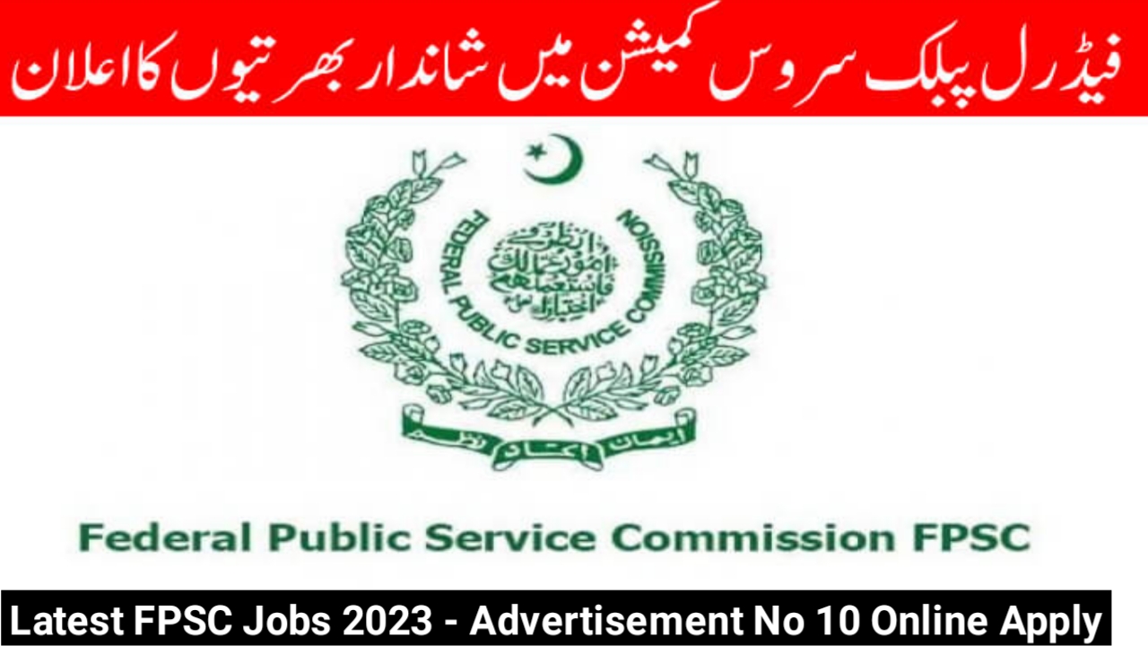 Latest FPSC Jobs 2023 - Advertisement No 10 Online Apply