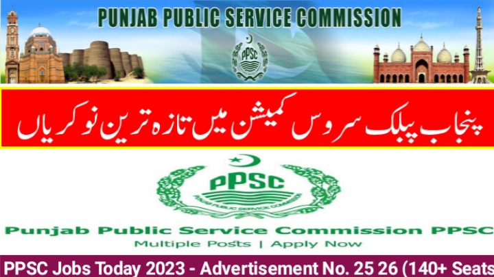 PPSC Jobs Today 2023 - Advertisement No. 25 26 (140+ Seats)