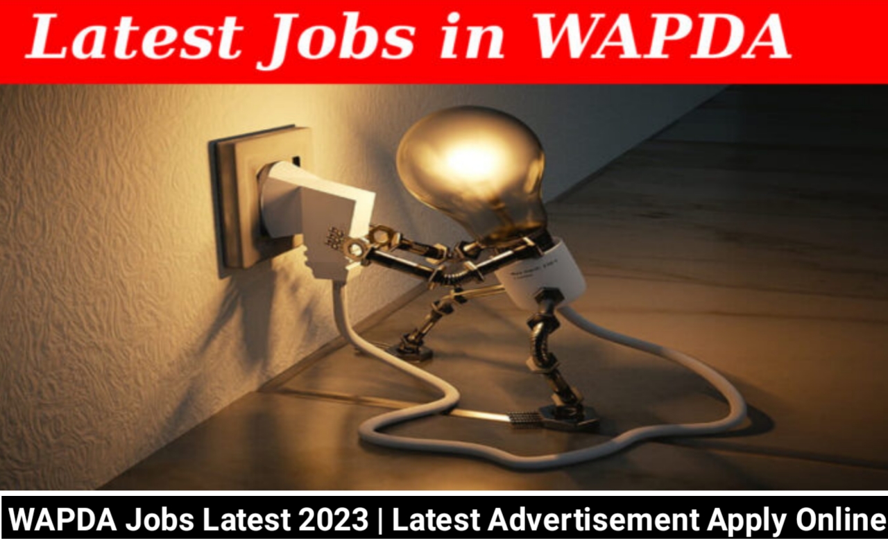 WAPDA Jobs Latest 2023 | Latest Advertisement Apply Online