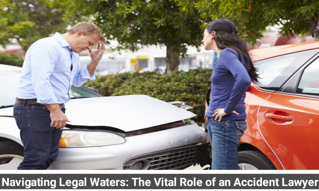 Navigating Legal Waters: The Vital Role of an Accident Lawyer