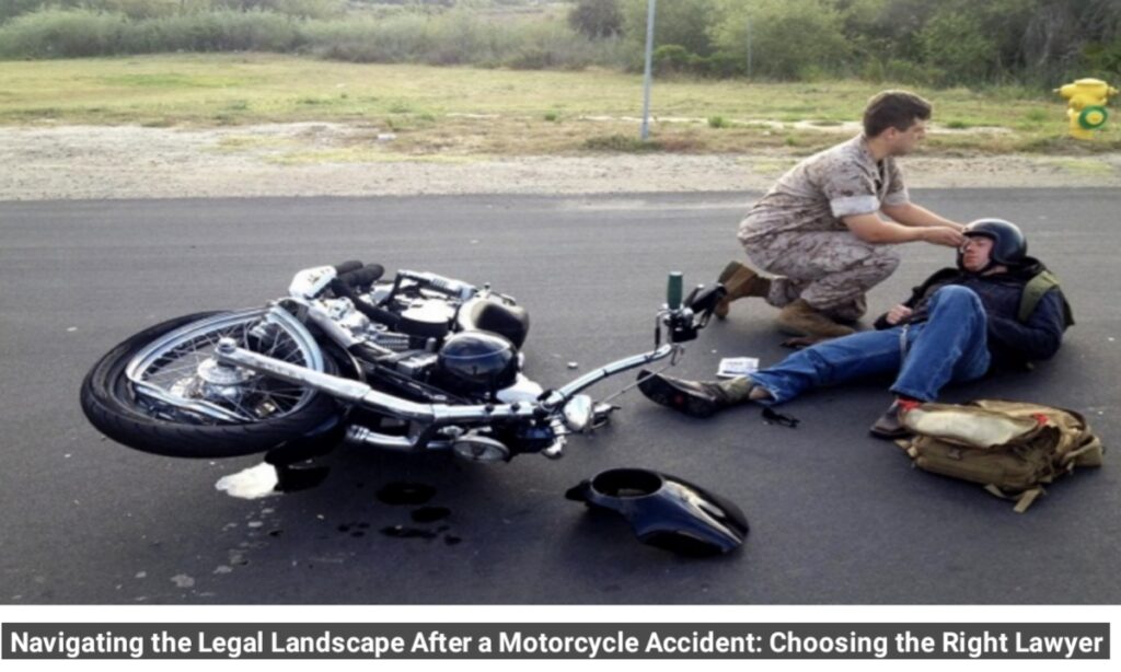 Navigating the Legal Landscape After a Motorcycle Accident: Choosing the Right Lawyer