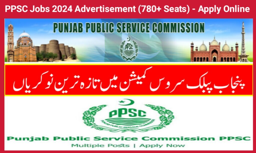 PPSC Jobs 2024 Advertisement (780+ Seats) - Apply Online