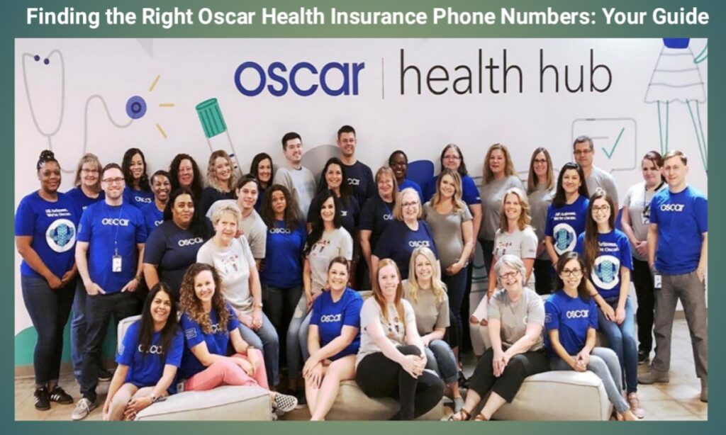 Finding the Right Oscar Health Insurance Phone Numbers: Your Guide