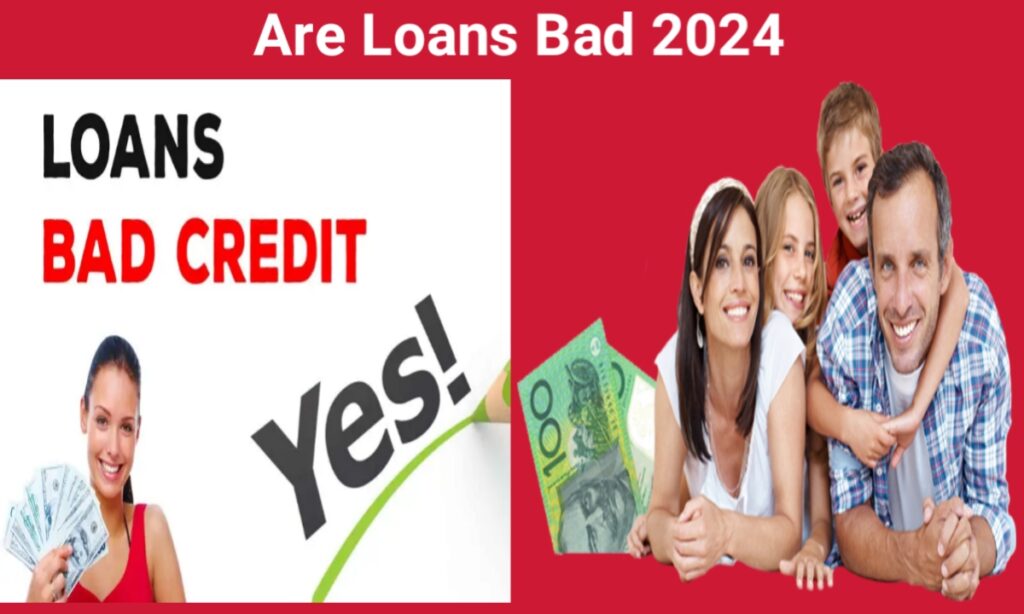 Are Loans Bad 2024