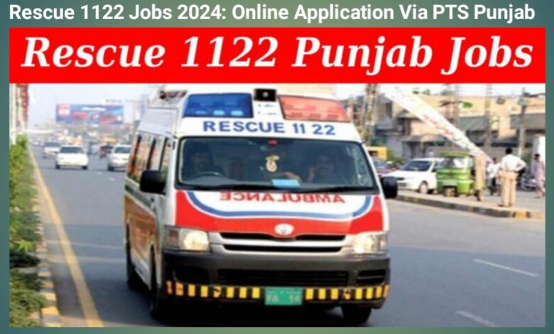 Rescue 1122 Jobs 2024: Online Application Via PTS Punjab