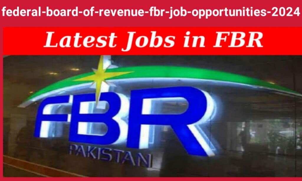 Federal Board of Revenue (FBR) Job Opportunities 2024