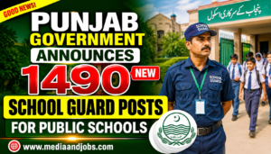 Punjab Government Announces 1490 New School Guard Posts for Public Schools - Apply Now
