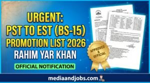 PST to EST (BS-15) Promotion List 2026 Rahim Yar Khan - Official Notification